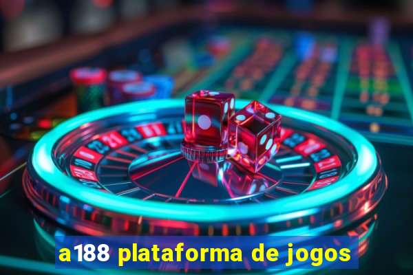 a188 plataforma de jogos